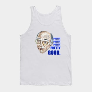 Larry David (Curb Your Enthusiasm) - Pretty Good Tank Top